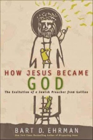 Comment Jésus est devenu Dieu : un examen critique