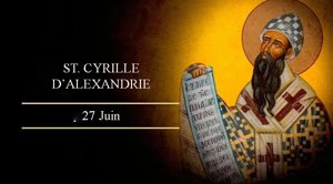 Fête de Saint Cyrille d'Alexandrie: 27 juin