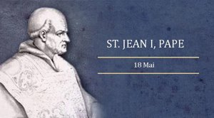 Fête de Saint Jean Ier: 18 mai