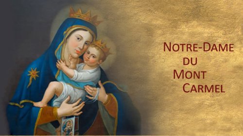  Bienheureuse Vierge Marie du Mont Carmel: 16 juillet